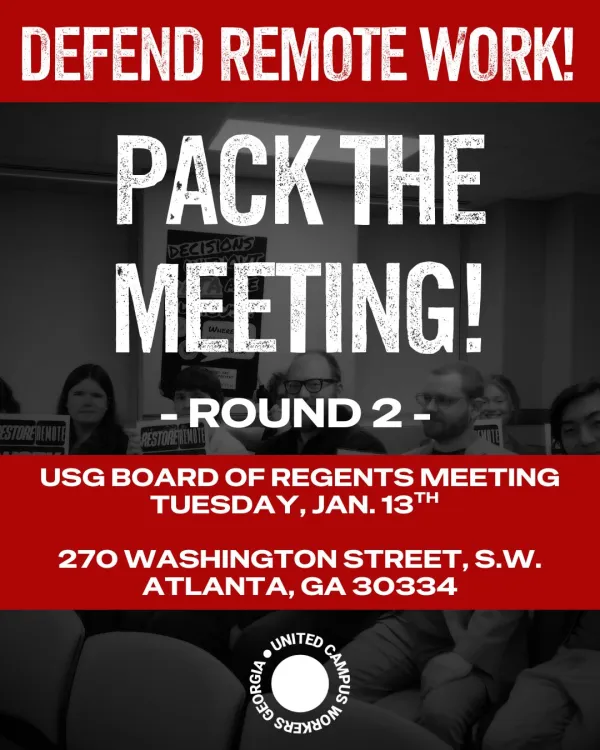Defend Remote Work! Pack the Meeting! -Round 2- USG Board of Regents Meeting Tuesday Jan 13th, 270 Washington Street SW, Atlanta GA 30334